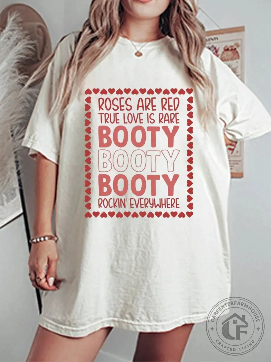 Funny Roses Are Red True Love Is Rare Booty Rockin' Everywhere T-Shirt