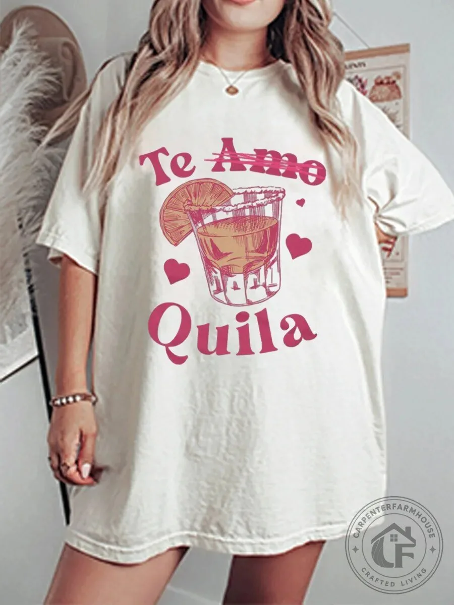 Te Amo Quila Tequila Valentine's Day Oversized Graphic T-Shirt