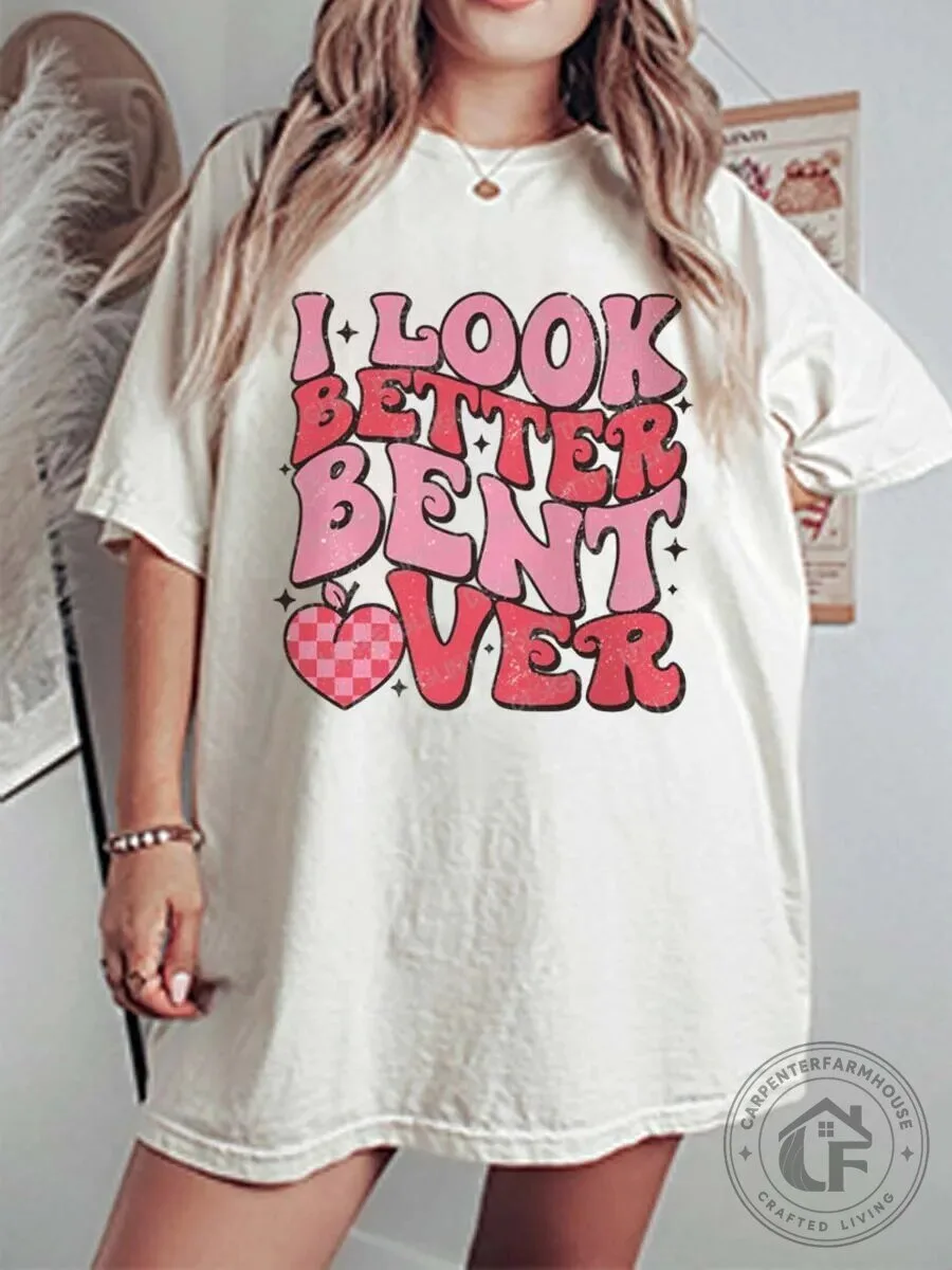Funny I Look Better Bent Over Quote Graphic T-Shirt
